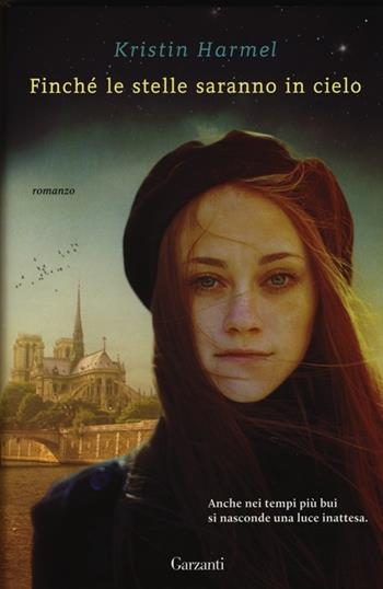 Finché le stelle saranno in cielo - Kristin Harmel - Libro Garzanti 2013, Super Elefanti bestseller | Libraccio.it