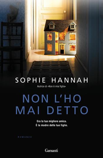 Non l'ho mai detto - Sophie Hannah - Libro Garzanti 2014, Narratori moderni | Libraccio.it
