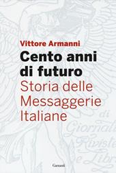 Cento anni di futuro. Storia delle Messaggerie Italiane