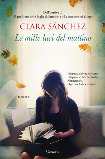 Le mille luci del mattino - Clara Sánchez - Libro Garzanti 2015, Narratori moderni | Libraccio.it