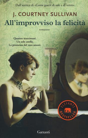 All'improvviso la felicità - J. Courtney Sullivan - Libro Garzanti 2015, Elefanti bestseller | Libraccio.it