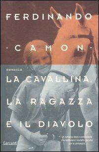 La cavallina, la ragazza e il diavolo - Ferdinando Camon - Libro Garzanti 2004, Nuova biblioteca Garzanti | Libraccio.it