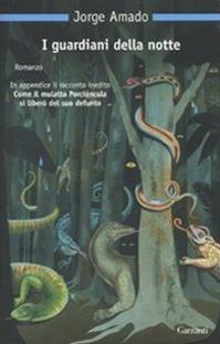 I guardiani della notte - Jorge Amado - Libro Garzanti 2010, Nuova biblioteca Garzanti | Libraccio.it