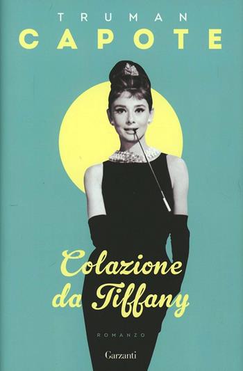 Colazione da Tiffany - Truman Capote - Libro Garzanti 2007, Nuova biblioteca Garzanti | Libraccio.it