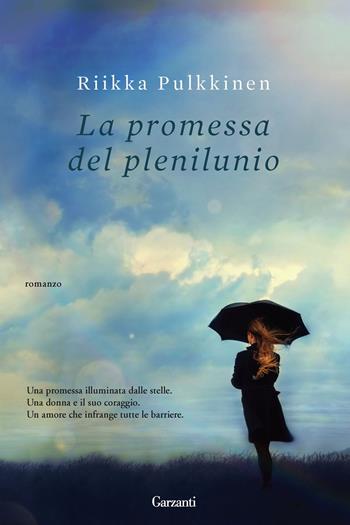 La promessa del plenilunio - Riikka Pulkkinen - Libro Garzanti 2013, Narratori moderni | Libraccio.it