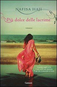 Più dolce delle lacrime - Nafisa Haji - Libro Garzanti 2012, Narratori moderni | Libraccio.it