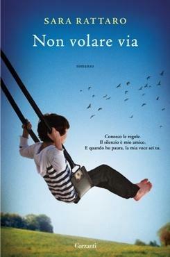 Non volare via - Sara Rattaro - Libro Garzanti 2013, Narratori moderni | Libraccio.it