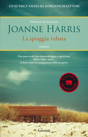 La spiaggia rubata - Joanne Harris - Libro Garzanti 2013, Elefanti bestseller | Libraccio.it