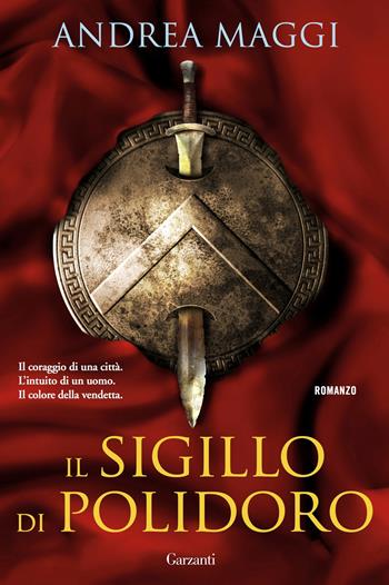 Il sigillo di Polidoro - Andrea Maggi - Libro Garzanti 2015, Narratori moderni | Libraccio.it