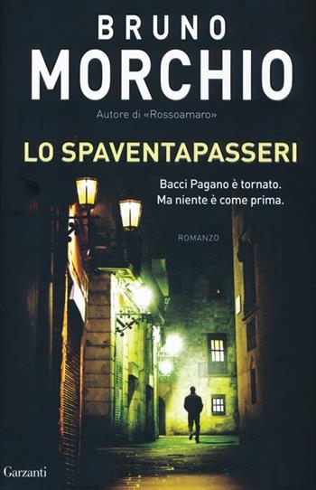Lo spaventapasseri - Bruno Morchio - Libro Garzanti 2013, Narratori moderni | Libraccio.it