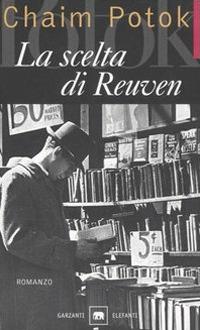 La scelta di Reuven - Chaim Potok - Libro Garzanti 2002, Gli elefanti. Narrativa | Libraccio.it