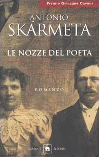 Le nozze del poeta - Antonio Skármeta - Libro Garzanti 2002, Gli elefanti. Narrativa | Libraccio.it