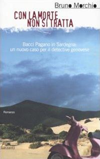 Con la morte non si tratta - Bruno Morchio - Libro Garzanti 2006, Narratori moderni | Libraccio.it