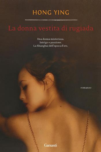 La donna vestita di rugiada - Ying Hong - Libro Garzanti 2012, Narratori moderni | Libraccio.it
