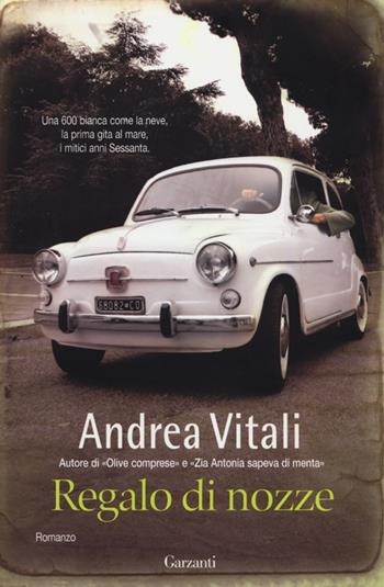 Regalo di nozze - Andrea Vitali - Libro Garzanti 2012, Narratori moderni | Libraccio.it