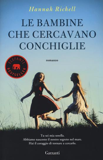 Le bambine che cercavano conchiglie - Hannah Richell - Libro Garzanti 2014, Elefanti bestseller | Libraccio.it