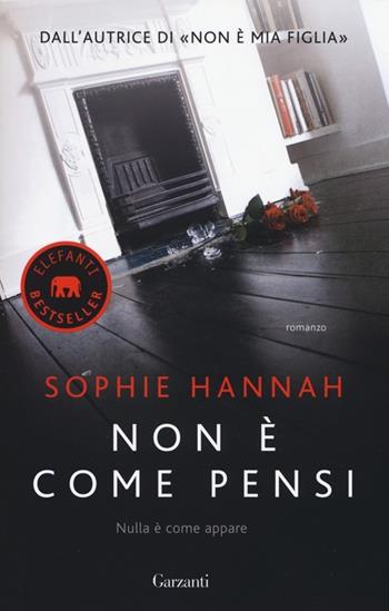 Non è come pensi - Sophie Hannah - Libro Garzanti 2014, Elefanti bestseller | Libraccio.it