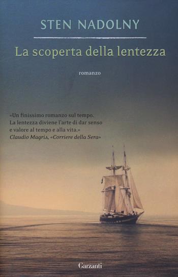 La scoperta della lentezza - Sten Nadolny - Libro Garzanti 2014, Narratori moderni | Libraccio.it