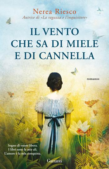 Il vento che sa di miele e di cannella - Nerea Riesco - Libro Garzanti 2014, Elefanti bestseller | Libraccio.it