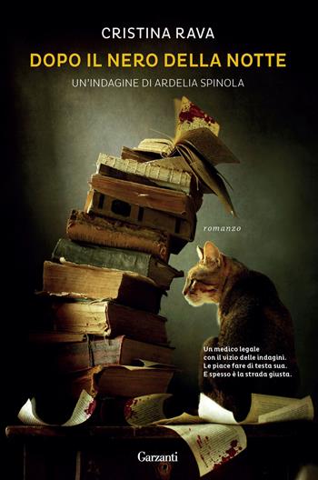 Dopo il nero della notte. Un'indagine di Ardelia Spinola - Cristina Rava - Libro Garzanti 2014, Narratori moderni | Libraccio.it