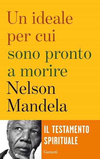 Un ideale per cui sono pronto a morire - Nelson Mandela - Libro Garzanti 2013, Saggi | Libraccio.it