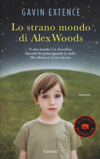 Lo strano mondo di Alex Woods - Gavin Extence - Libro Garzanti 2014, Elefanti bestseller | Libraccio.it