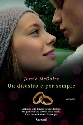 Un disastro è per sempre - Jamie McGuire - Libro Garzanti 2014, Narratori moderni | Libraccio.it