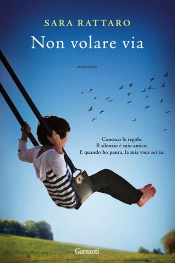 Non volare via - Sara Rattaro - Libro Garzanti 2014, Super Elefanti bestseller | Libraccio.it