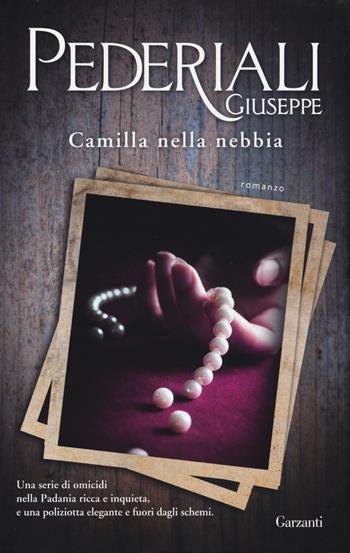 Camilla nella nebbia - Giuseppe Pederiali - Libro Garzanti 2014, Elefanti bestseller | Libraccio.it
