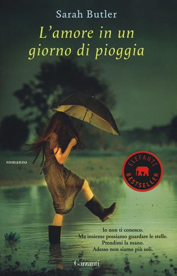 L' amore in un giorno di pioggia - Sarah Butler - Libro Garzanti 2014, Elefanti bestseller | Libraccio.it