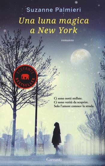 Una luna magica a New York - Suzanne Palmieri - Libro Garzanti 2014, Elefanti bestseller | Libraccio.it