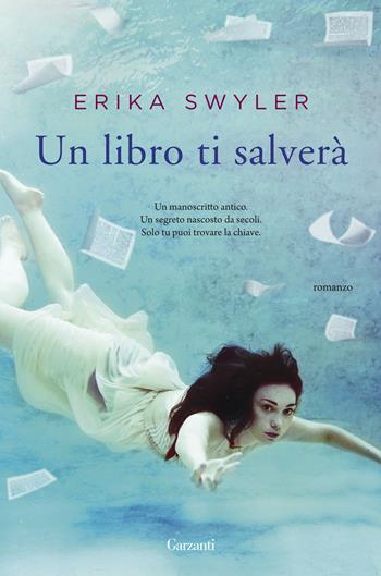 Un libro ti salverà - Erika Swyler - Libro Garzanti 2016, Narratori moderni | Libraccio.it