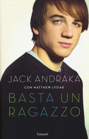 Basta un ragazzo - Jack Andraka, Matthew Lysiak - Libro Garzanti 2015, Saggi | Libraccio.it