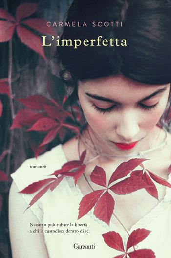 L'imperfetta - Carmela Scotti - Libro Garzanti 2016, Narratori moderni | Libraccio.it