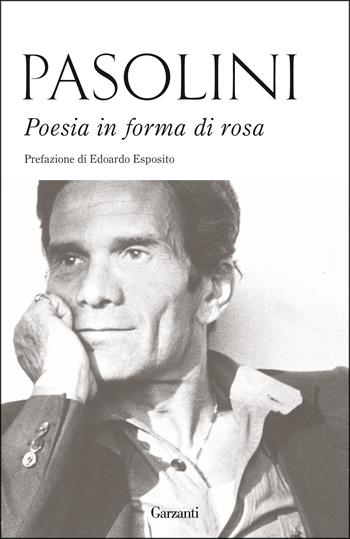 Poesia in forma di rosa - Pier Paolo Pasolini - Libro Garzanti 2015, Elefanti bestseller | Libraccio.it