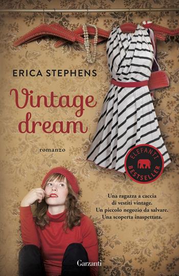 Vintage dream - Erica Stephens - Libro Garzanti 2015, Elefanti bestseller | Libraccio.it
