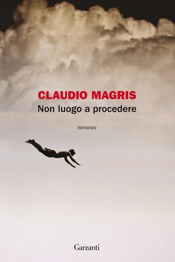Non luogo a procedere - Claudio Magris - Libro Garzanti 2015, La biblioteca della spiga | Libraccio.it