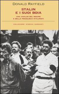 Stalin e i suoi boia. Un'analisi del regime e della psicologia stalinisti - Donald Rayfield - Libro Garzanti 2005, Collezione storica | Libraccio.it
