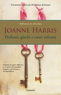 Profumi, giochi e cuori infranti - Joanne Harris - Libro Garzanti 2011, Elefanti bestseller | Libraccio.it