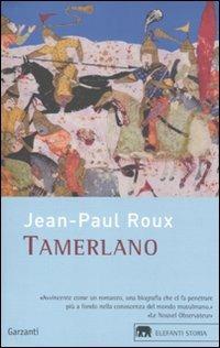 Tamerlano - Jean-Paul Roux - Libro Garzanti 2011, Gli elefanti. Storia | Libraccio.it