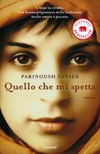 Quello che mi spetta - Parinoush Saniee - Libro Garzanti 2011, Elefanti bestseller | Libraccio.it