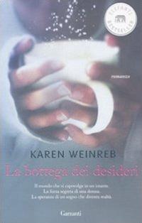 La bottega dei desideri - Karen Weinreb - Libro Garzanti 2011, Elefanti bestseller | Libraccio.it