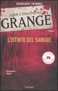 L' istinto del sangue - Jean-Christophe Grangé - Libro Garzanti 2011, Elefanti bestseller | Libraccio.it