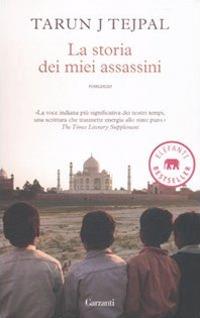 La storia dei miei assassini - Tarun J. Tejpal - Libro Garzanti 2011, Elefanti bestseller | Libraccio.it