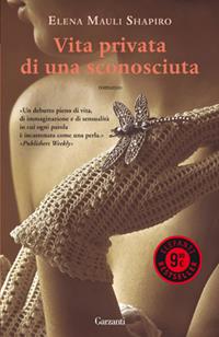 Vita privata di una sconosciuta - Elena M. Shapiro - Libro Garzanti 2012, Elefanti bestseller | Libraccio.it