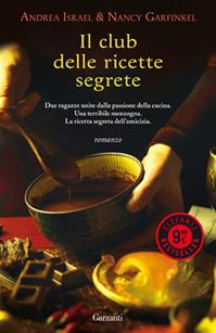 Il club delle ricette segrete - Andrea Israel, Nancy Garfinkel - Libro Garzanti 2012, Elefanti bestseller | Libraccio.it