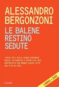 Le balene restino sedute. Con DVD - Alessandro Bergonzoni - Libro Garzanti 2008, Narratori moderni | Libraccio.it