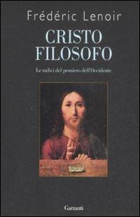 Cristo filosofo - Frédéric Lenoir - Libro Garzanti 2009, Saggi | Libraccio.it