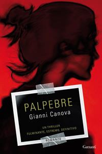 Palpebre - Gianni Canova - Libro Garzanti 2010, Narratori moderni | Libraccio.it