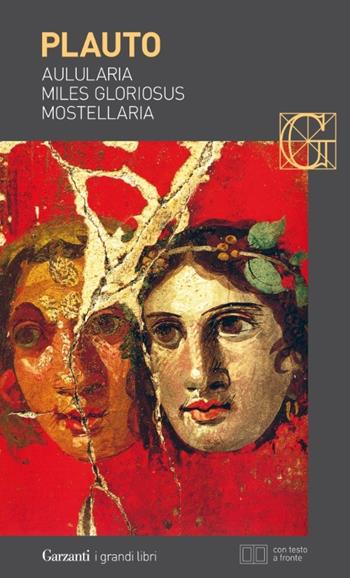 Aulularia-Miles gloriosus-Mostellaria. Testo latino a fronte - T. Maccio Plauto - Libro Garzanti 2014, I grandi libri | Libraccio.it